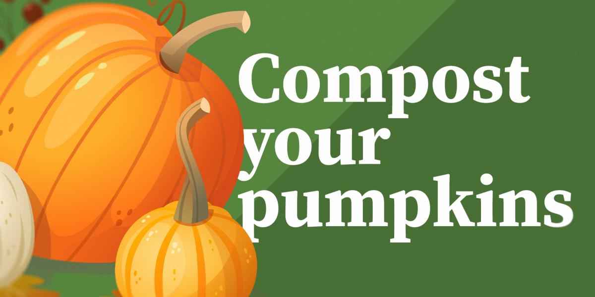 An orange cartoon pumpkin on a green background with text that says, "Compost your pumpkins"